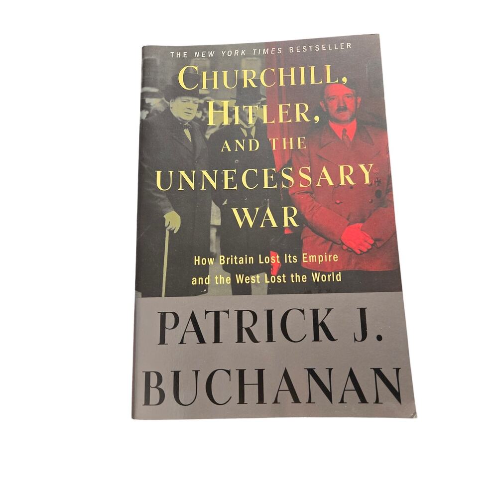 Churchill Hitler and The Unnecessary War Patrick Buchanan 2008 1st Ed 1st Print